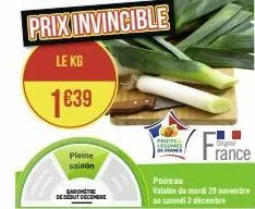 pleine saison  baromete de début decembre  prix invincible  le kg  1€39  fruits seguines  ungine  rance  poireau  valable du mardi 29 novembre  au samedi 3 décembre 