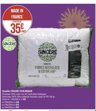 MADE IN FRANCE  A PARTIR DE  35  SINCERE  200x200cm à 45€ bu 240x220cm à 55€ 240x260cm à 65€  LUNTE  Couette CHAUDE ECOLOGIQUE  Enveloppe 100% coton issu de l'agriculture biologique Gamissage 100% fib