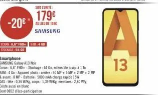 -20€  ecran 6,6" fhd+ ram 4 go  stockage: 64 00  soit l'unité  179€  au lieu de 1998  samsung  das: tête: 0,36 w/kg, corps: 1,39 w/kg, membres: 2,80 w/g existe aussi en blanc  dont 002 d'éco-participa