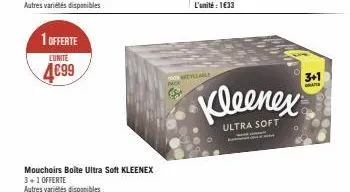 1 offerte  lunite  4€99  mouchoirs boite ultra soft kleenex 3+1 offerte autres variétés disponibles  nok  vale  kleenex  ultra soft  3+1 