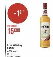 -16"  SOIT L'UNITÉ:  15€99  Irish Whiskey PADDY  40% vol.  70 cl L'unité : 16€99  PADDY 