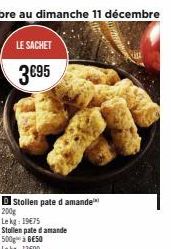 LE SACHET  3€95  Stollen pate d amande  200g  Lekg: 19€75  Stollen pate d amande 