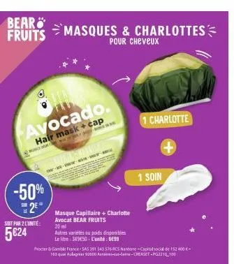 bear fruits  the avocado.  hair mask + cap  -50%  2⁰  sur  soit par 2 l'unité  5€24  masques & charlottes  pour cheveux  jual 2009  www  masque capillaire + charlotte  avocat bear fruits  20 ml  autre