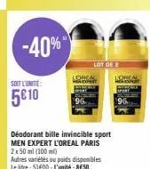 -40%  soit l'unite:  5€ 10  kore  déodorant bille invincible sport men expert l'oreal paris 2x 50 ml (100 ml)  lot de  autres variétés ou poids disponibles le litre: 51e00-l'unité: 8€50  korea 