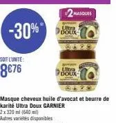 2masques  -30% o  soit l'unité:  8€76  ultra doux  ultra doux 