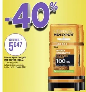 soit l'unité:"  5€47  douche hydra energetic  men expert l'oreal 2x 300 ml (500 ml)  autres variétés disponibles le litre: 9€12-l'unité: 9€11  lot de 2  300  lore men expert  hydra energetic gel douch