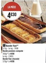 LA PIÈCE  4€30  B Bande flan 575g-Lekg: 7648 