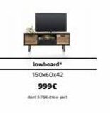 Lowboard 150x60x42 999€  3,7  offre sur H&H