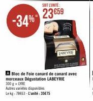 SOIT L'UNITÉ:  23659  LABEYRIE  Bloc de Foie canard de canard avec morceaux Dégustation LABEYRIE 300 g + LYRE  Autres variétés disponibles Lekg: 78663-L'unité: 35€75 