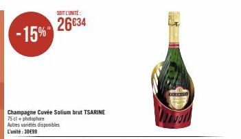 -15%  Champagne Cuvée Solium brut TSARINE  75 cl + photophore  Autres variétés disponibles L'unité:30€99  SOIT L'UNITE:  26€34 