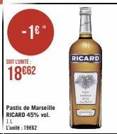 -16"  SOIT L'UNITÉ:  18662  Pastis de Marseille RICARD 45% vol. IL  L'unité : 19€62  RICARD 