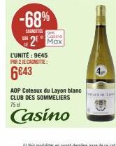 -68%  CARNETTES  Casino  2 Max  L'UNITÉ : 9€45 PAR 2 JE CAGNOTTE:  6€43  AOP Coteaux du Layon blanc CLUB DES SOMMELIERS 75 d  Casino  as Li 