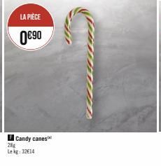 LA PIÈCE  0€90  Candy canes 28g Lekg: 32€14 