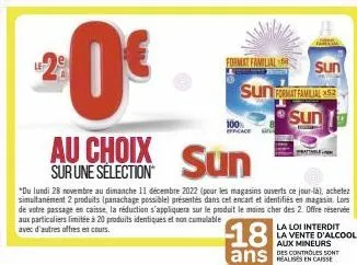 2:0€  au choix sun  sur une sélection™  100 efficace  sunat familial sun  18  ans  sun  m  "du lundi 28 novembre au dimanche 11 décembre 2022 (pour les magasins ouverts ce jour-là, achetez simultanéme