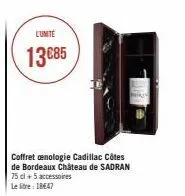 l'unité  13€85  coffret cenologie cadillac côtes de bordeaux château de sadran 75 cl +5 accessoires le litre: 18647 