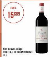 L'UNITÉ  15€89  AOP Graves rouge CHATEAU DE CHANTEGRIVE 75 d  HAT  ANTENE  SHARE 