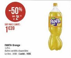 -50% 2⁹*  SOIT PAR 2 L'UNITE:  1€39  FANTA Orange 1,25 L  Autres variétés disponibles  Le litre: 1648-L'unité: 1€85  FANTA 