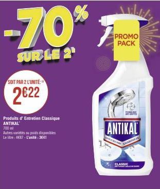 SOIT PAR 2 L'UNITÉ:  2€22  Produits d' Entretien Classique ANTIKAL  700 ml  Autres variétés ou poids disponibles Le litre: 4687-L'unité: 3641  -70%  SUR LE 2  PROMO PACK  ANILENC  ANTIKAL  CLASSIC  KA