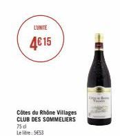 L'UNITE  4€15  Côtes du Rhône Villages CLUB DES SOMMELIERS 75 cl Le litre: 5€53 