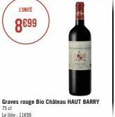 L'UNITÉ  8€99  P  Graves rouge Bio Château HAUT BARRY  75 cl  Le litre: 11499 