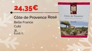 24,35€  Côte de Provence Rosé  Belle France  Cubi  3L 8.11€/L  Côtes de Provence  ROSE 