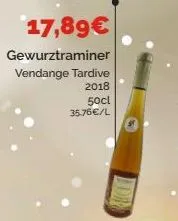 17,89€  gewurztraminer  vendange tardive  2018  50cl  35.76€/l 