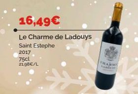 16,49€  Le Charme de Ladouys Saint Estephe  2017  75cl 21.98€/L  THARMI 