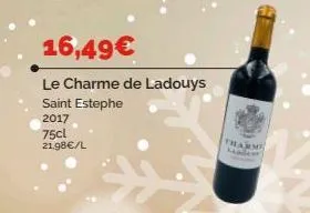16,49€  le charme de ladouys saint estephe  2017  75cl 21.98€/l  tharmi 