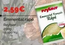2,59€  emmental rape  reybier  200g  12,95€/kg  reybier  emmental français râpé 