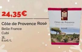 24,35€  Côte de Provence Rosé  Belle France  Cubi  3L 8.11€/L  Côtes de Provence  ROSE 