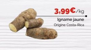 3,99€/kg  Igname jaune  Origine Costa-Rica 