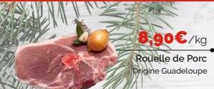 8,90€/kg  Rouelle de Porc Origine Guadeloupe 