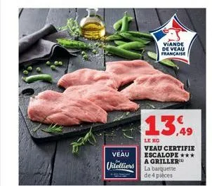 viande de veau française  13.49  lero  veau  veau certifie escalope *** a griller vitelliers la barquette  wellnes  de 4 pièces 