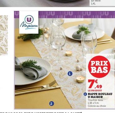 U Maison  MUUUUUUUU  PRIX BAS  7.49  LE PRODUIT  NAPPE ROULEAU U MAISON  Toucher tissu  1,38 x 5 m Coloris au choix 