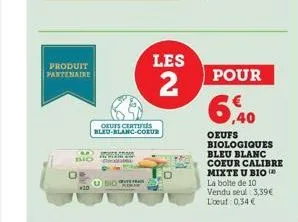 produit partenaire  les  2  okuts certifies bleu-blanc-coeur  pour  6,40  oeufs biologiques bleu blanc coeur calibre mixte u bio la boîte de 10  vendu seul 3,39€ lout 0,34 € 