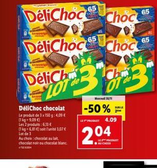 DeliChoc  Give  Choc  DeliChoc Choc  Ch  63  DeliCha  DéliChoc chocolat  Le produit de 3 x 150 g: 4,09 € (1 kg - 9,09 €)  ww knappe  Les  2 produits: 6,13 €  (1 kg = 6,81 €) soit l'unité 3,07 €  Lot d