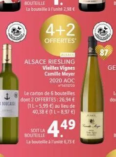 4+2  offertes  alsace  alsace riesling  vieilles vignes  camille meyer  soit la  2020 aoc 5613720  le carton de 6 bouteilles dont 2 offertes: 26,94 € (1 l = 5,99 €) au lieu de 40,38 € (1 l=8,97 €)  44