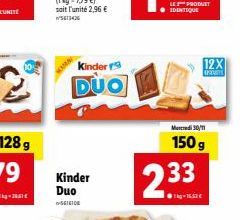 Kinder Duo  5616108  Kinder r  DUO  LE PRODUCT IDENTIQUE  233  Mercredi 30/11  150 g  12X  SPECTS 