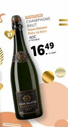 champagne champagne brut veuve delattre blanc de noirs  aoc n*5616836  veuve delattre champagne  1649  ● 16-2600€ 