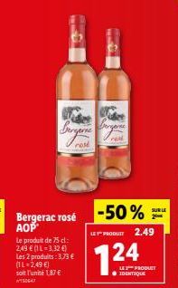 Bergerac rosé AOP  Le produit de 75 cl: 2,49 € (1L=3,32 €) Les 2 produits: 3,73 € (1L=2,49 €) soit l'unité 1,87 € #150647  rose  Dongene  rald  -50%  LE PRODUIT 2.49  124  LE PRODUIT  SUR LE 2 