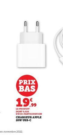 PRIX BAS  19,99  LE PRODUIT DONT 0,02€ D'ÉCO-PARTICIPATION CHARGEUR APPLE 20W USB-C 