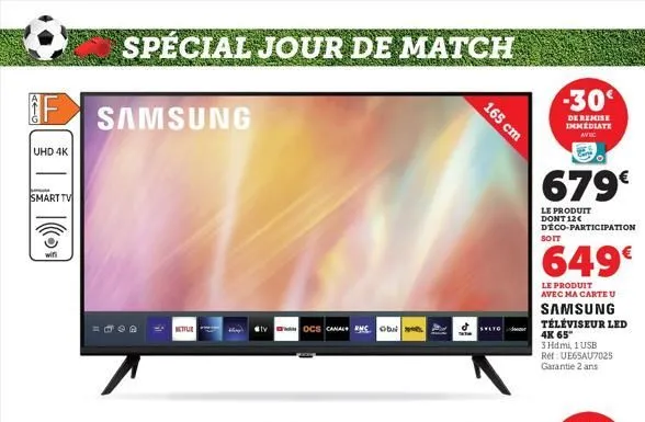 uhd 4k  smart tv  spécial jour de match  samsung  netflix  ocs canal cons  18  5  165 cm  sylto  679€  le produit dont 12€ déco-participation  -30€  de remise immediate avec  soit  649€  le produit av