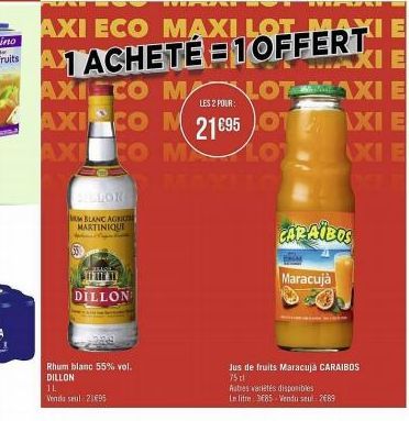 W  ALATOR  M BLANC AGRO MARTINIQUE  MATERIAL  DILLON  IL  Vendu sel-21€95  Rhum blanc 55% vol. DILLON  AXI ECO MAXILOT MAXI E  A1 ACHETÉB1OFFERT  AXI E  AXICO M  LOT AXI E  LES 2 POUR:  AXICO M 21695 