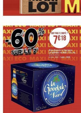 AXI  %1 L SOIT PAR 2 LUNITE AXI E XII 7€18 XI E AXI EI vol.  AXI L  AXSUR LE 2 XI AXI ECO MAXI  XI E  60  budal  Gayle Noel  12x25d  Bière Brassée à l'Anciennes  GOUDALE de  12 X 25 (31)  Le litre 342