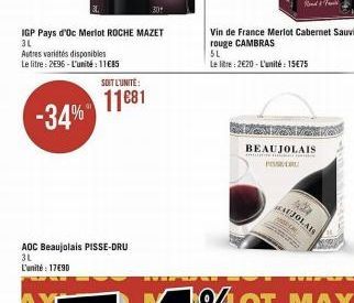 IGP Pays d'Oc Merlot ROCHE MAZET 3L  Autres variétés disponibles  Le litre: 2E96-L'unité : 11€85  SOIT L'UNITÉ:  11€81 -34%"  AOC Beaujolais PISSE-DRU 3L L'unité: 17490  5L  Le litre: 2€20-L'unité: 15