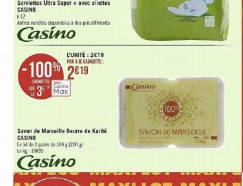 Serviettes Ultra Super + avec allettes CASINO  x 12  Autres variétés disponibles à des prix différents  Casino  L'UNITÉ: 2€19 PAR 3 JE CAGNOTTE:  -100% 2619  CARNETTES  ut Casino  3 Max  Savon de Mars