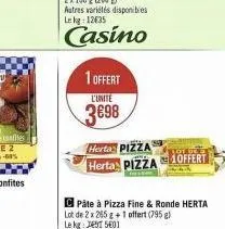 1 offert  l'unite  3€98  herta pizza  herta pizza offert  c pâte à pizza fine & ronde herta lot de 2 x 285 g + 1 offert (795 g) le kg: jest 5601 