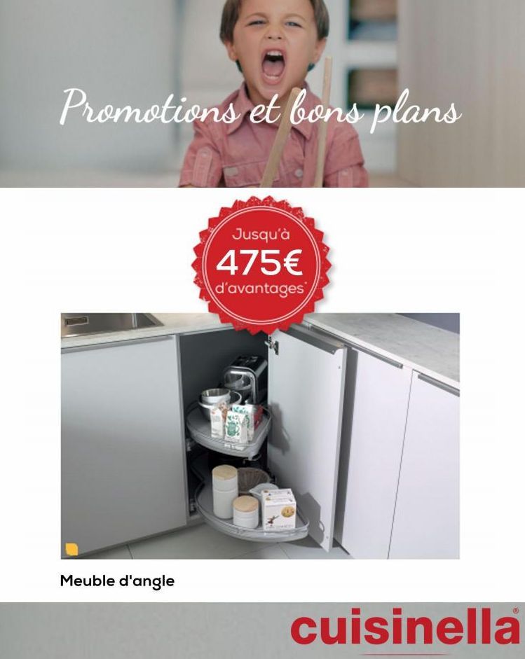 Promotions et bons plans  Meuble d'angle  Jusqu'à  475€  d'avantages  cuisinella  