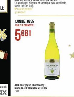 L'UNITÉ: 8€55  PAR 2 JE CAGNOTTE:  5€81  AOC Bourgogne Chardonnay blanc CLUB DES SOMMELIERS 75 cl  BOURGOGNE Charding 