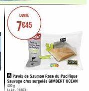 L'UNITE  7€45  DU  A Pavés de Saumon Rose du Pacifique Sauvage crus surgelés GIMBERT OCEAN  400 g Le kg: 18663 